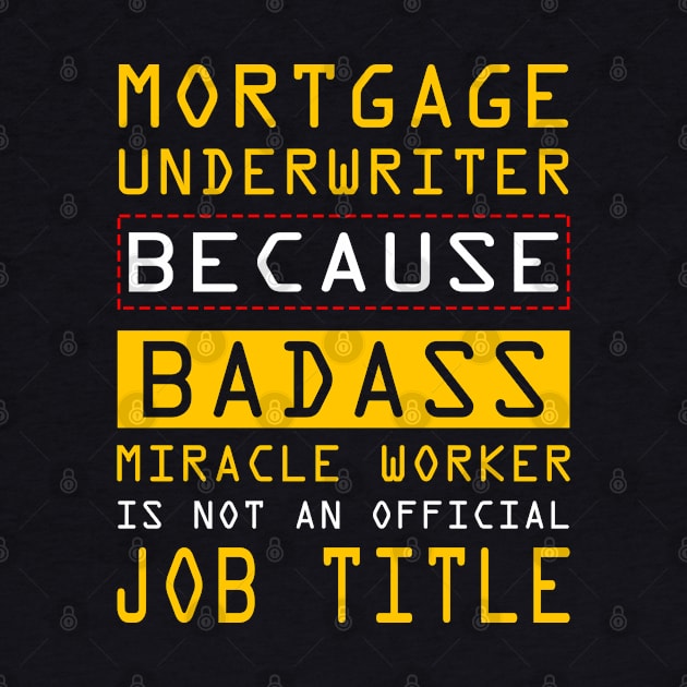 Mortgage Underwriter Badass Miracle Worker by LindaMccalmanub